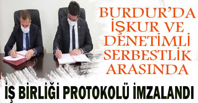 Burdur’da İŞKUR ve Denetimli Serbestlik arasında iş birliği protokolü imzalandı