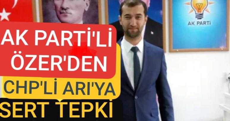 Ak Parti Yalvaç İlçe Başkanı Özer’den CHP’li Arı’ya sert cevap