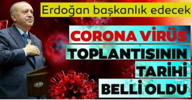 Başkan Erdoğan çarşamba günü corona virüs toplantısına başkanlık edecek