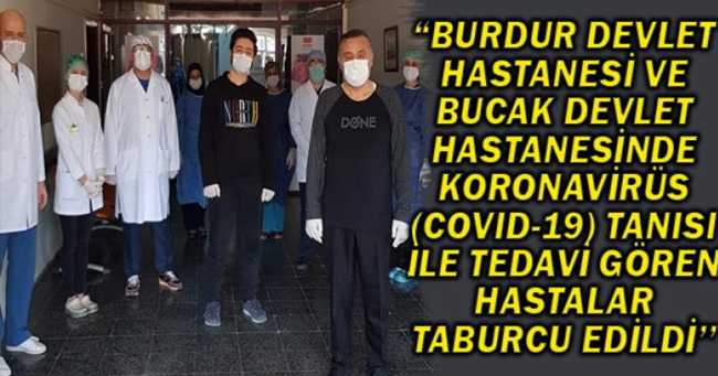 “Burdur Devlet Hastanesi ve Bucak Devlet Hastanesinde Koronavirüs (COVID-19) tanısı ile tedavi gören hastalar taburcu edildi’’