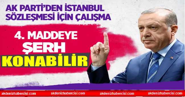 AK Parti İstanbul Sözleşmesi için çalışma başlattı! 4. maddeye şerh konabilir