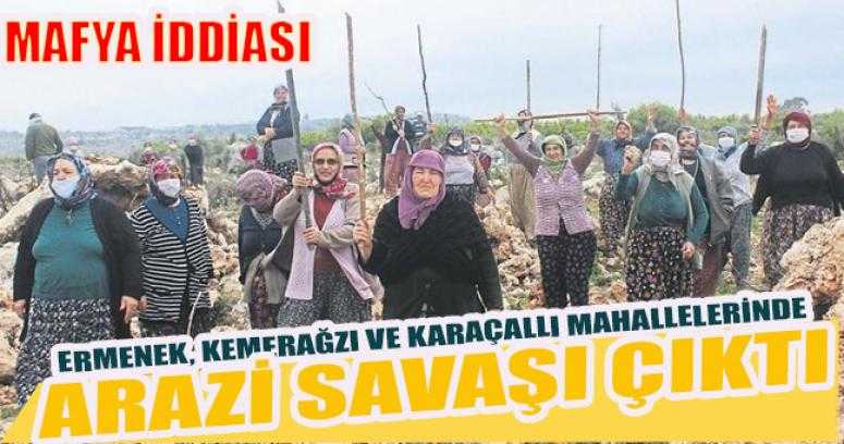 Ermenek, Kemerağzı ve Karaçallı mahallelerinde arazi savaşı çıktı