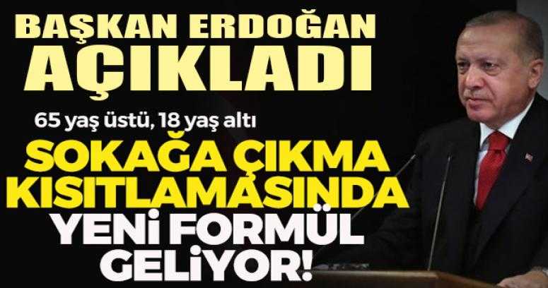 Cumhurbaşkanı Erdoğan açıkladı: 65 yaş üstü ve 18 yaş altı için yeni karar