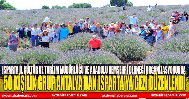 Isparta İl Kültür ve Turizm Müdürlüğü ve Anadolu Hemşehri Derneği organizasyonunda 50 kişilik grup Antalya’dan Isparta