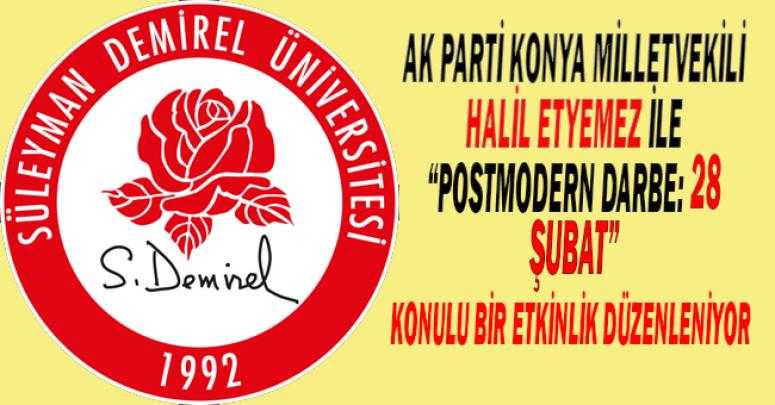 AK Parti Konya Milletvekili Halil Etyemez ile “Postmodern Darbe: 28 Şubat”