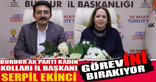 Burdur AK Parti Kadın Kolları İl Başkanı Serpil Ekinci Görevini Bırakıyor