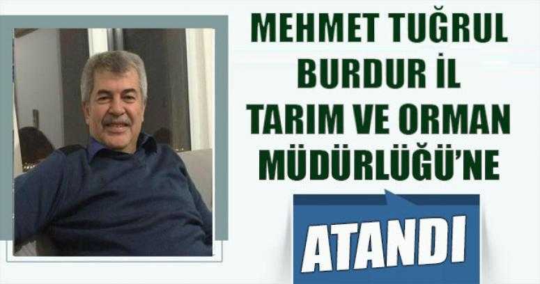 Mehmet Tuğrul Burdur İl Tarım ve Orman Müdürlüğü’ne Atandı