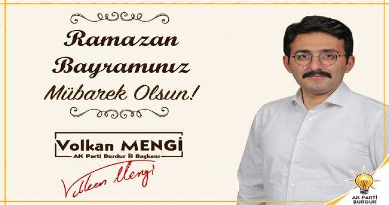 AK Parti Burdur İl Başkanı Volkan Mengi’nin Ramazan Bayramı Mesajı;