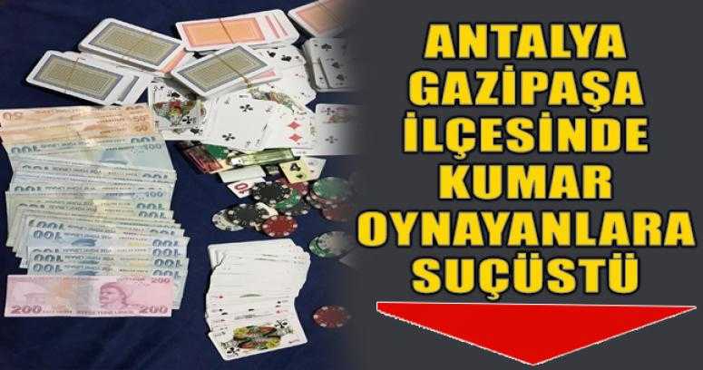 Antalya Gazipaşa İlçesinde Kumar Oynayanlara Suçüstü