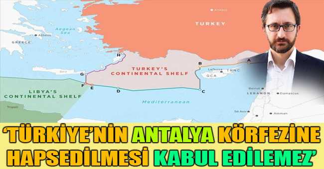 ‘Türkiye’nin Antalya körfezine hapsedilmesi kabul edilemez’