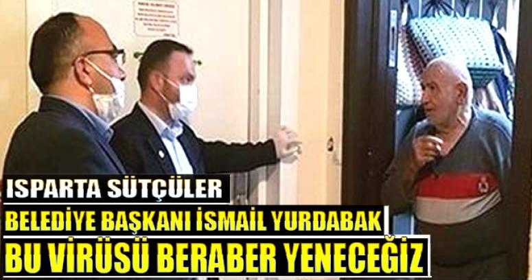 Sütçüler Belediye Başkanı İsmail Yurdabak; Bu Virüsü Yeneceğiz