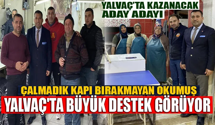 ÇALMADIK KAPI BIRAKMAYAN DR. OKUMUŞ, YALVAÇ