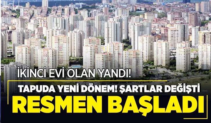 Ev sahibi olanlar aman dikkat! Tapuda yeni dönem resmen başlıyor! 