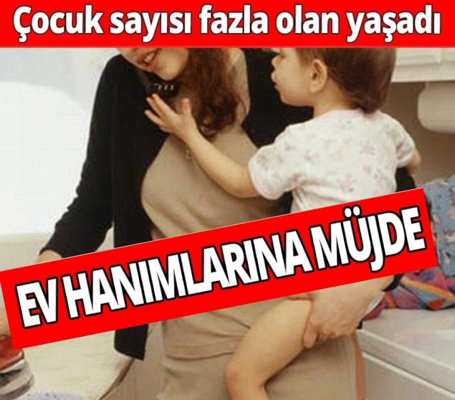 Ev kadınlarına müjde! Emeklilik yaşı çocuk sayısına göre esnetilecek
