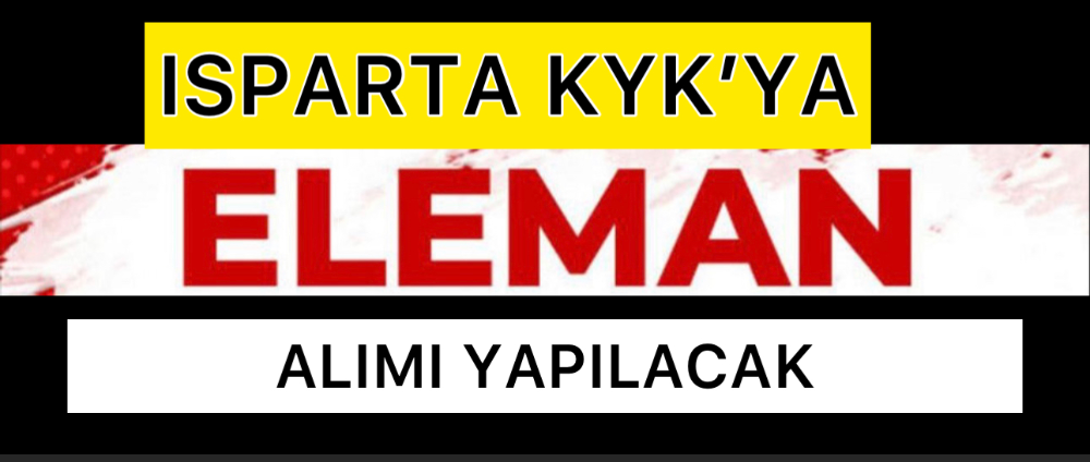 Isparta KYK’lara 9 ay süreyle eleman alımı yapılacak