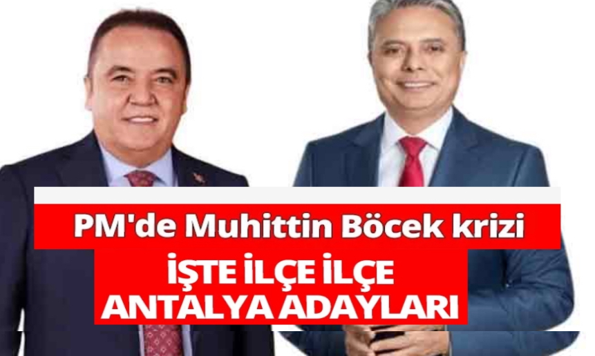 CHP Antalya Büyükşehir ve Muratpaşa hariç işte ilçe ilçe Belediye Başkan adayları