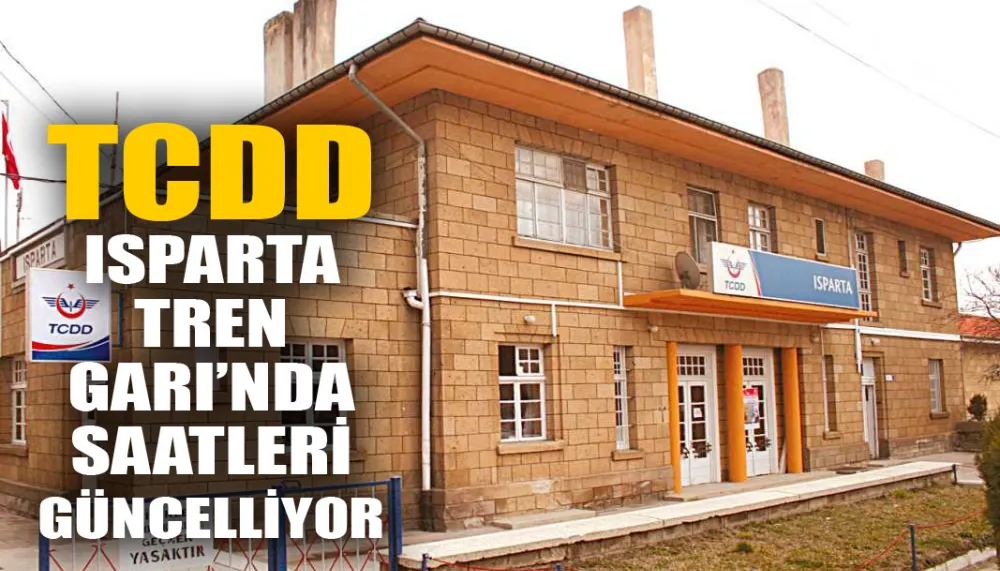 TCDD, Isparta tren garı’nda saatleri güncelliyor