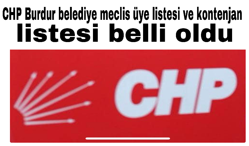 CHP Burdur belediye meclis üye listesi ve kontenjan listesi belli oldu