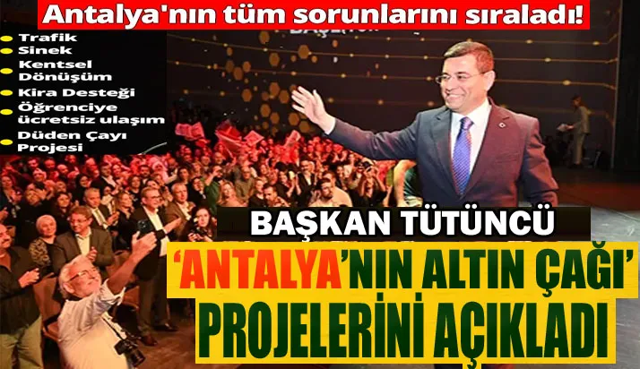 Tütüncü, ‘Antalya’nın Altın Çağı’ projelerini açıkladı