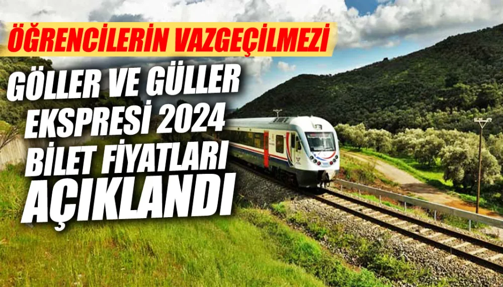 Göller ve Güller Ekspresi 2024 Bilet Fiyatları Açıklandı