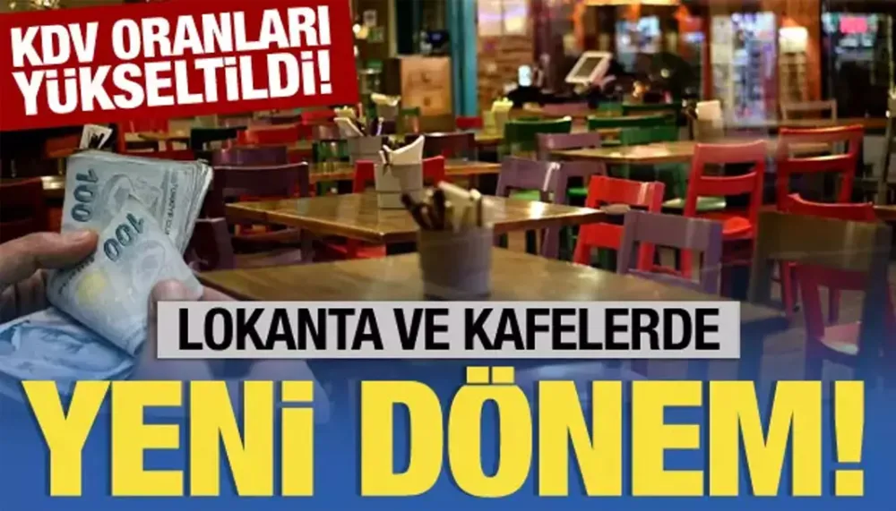 Lokanta ve kafelerde, yiyecek ve içecek KDV oranları artırıldı!