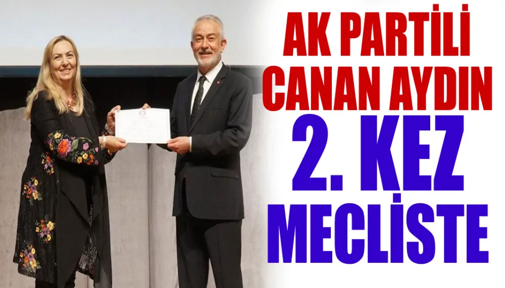 Ak Partili Canan Aydın 2. kez mecliste
