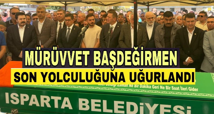 Mürüvvet Başdeğirmen son yolculuğuna uğurlandı
