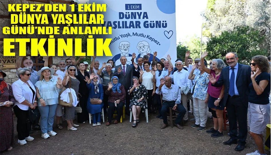 Kepez’den 1 Ekim Dünya Yaşlılar Günü’nde anlamlı etkinlik