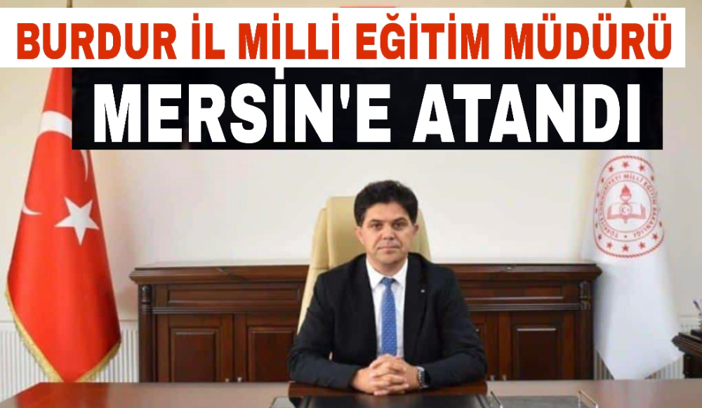 Mersin İl Millî Eğitim Müdürlüğüne Yeni İsim Atandı