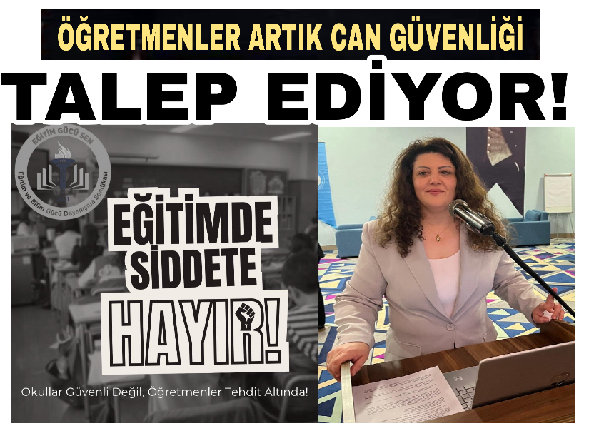 ÖĞRETMENLER ARTIK CAN GÜVENLİĞİ TALEP EDİYOR!