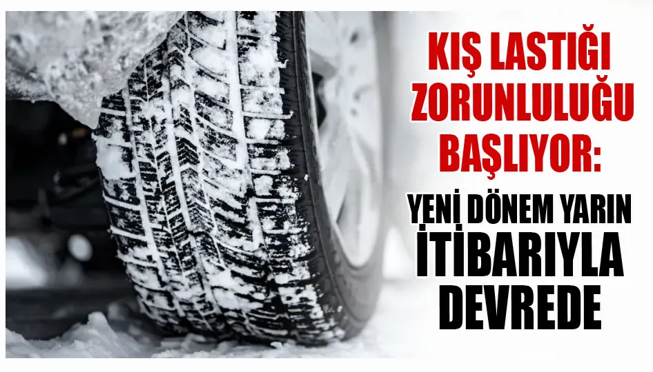 Kış lastiği zorunluluğu başlıyor: Yeni dönem yarın itibarıyla devrede