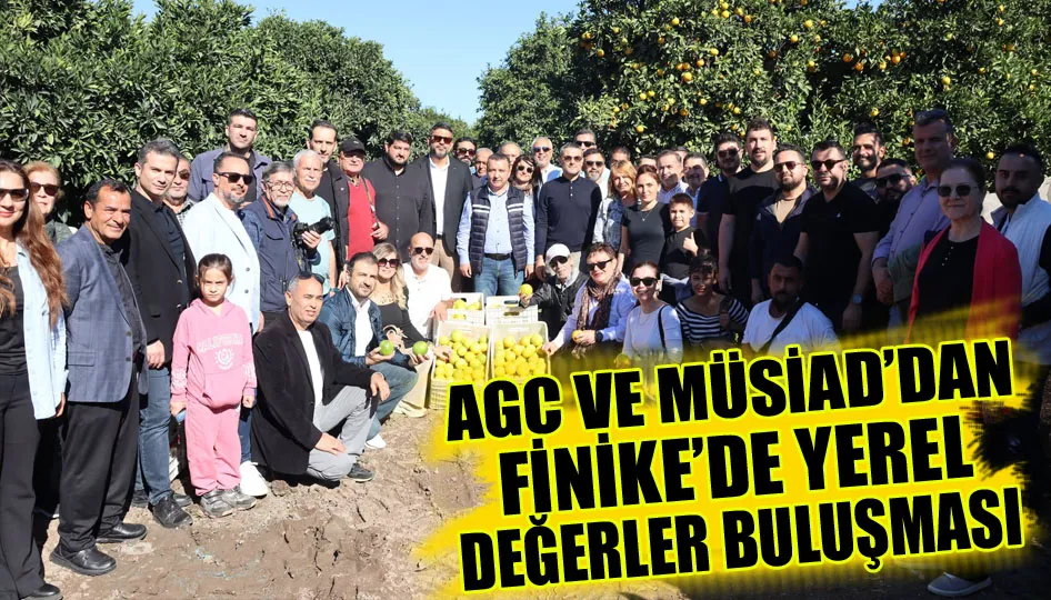 AGC ve MÜSİAD’dan Finike’de yerel değerler buluşması