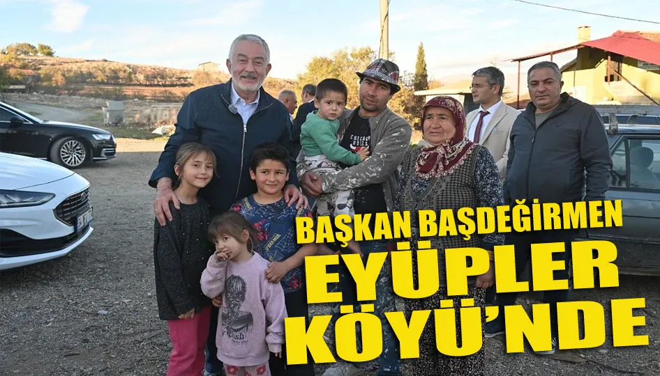 Başkan Başdeğirmen Eyüpler köyü’nde