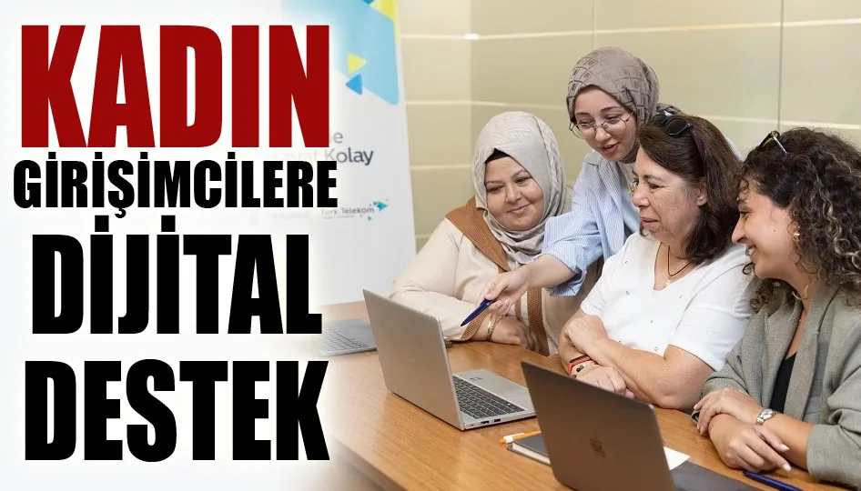 Kadın girişimcilere dijital destek