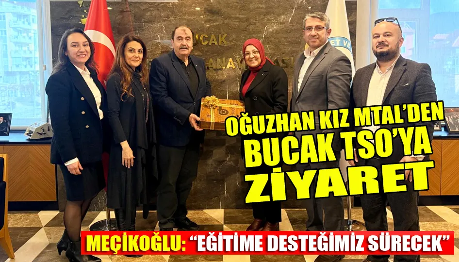 Oğuzhan Kız MTAL’den BUCAK TSO’ya Ziyaret