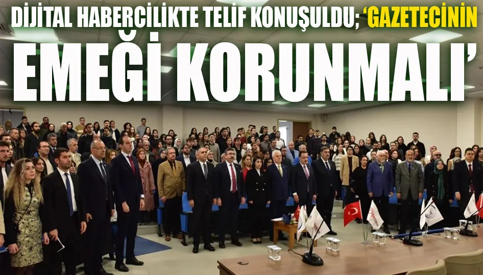 Dijital Habercilikte Telif konuşuldu; ‘Gazetecinin Emeği Korunmalı’