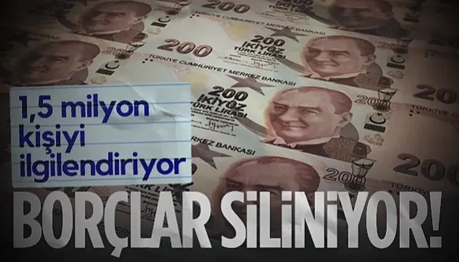 1,5 Milyon Kişinin Borcu Siliniyor