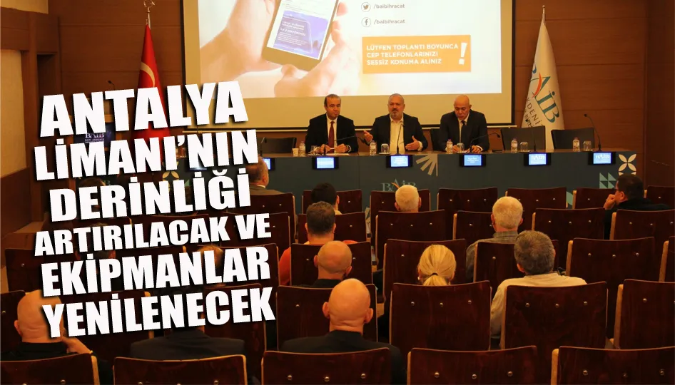 Antalya Limanı’nın derinliği artırılacak ve ekipmanlar yenilenecek