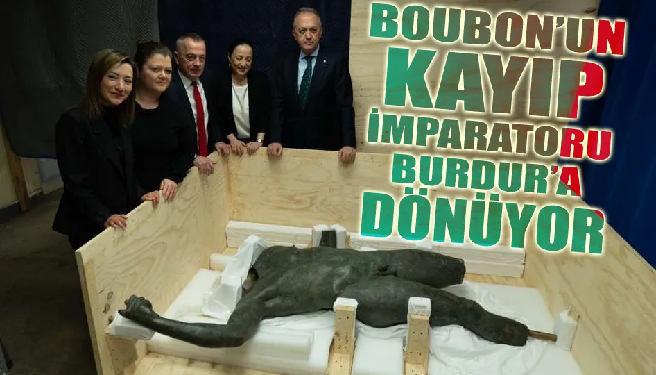 Boubon’un kayıp imparatoru Türkiye’ye dönüyor