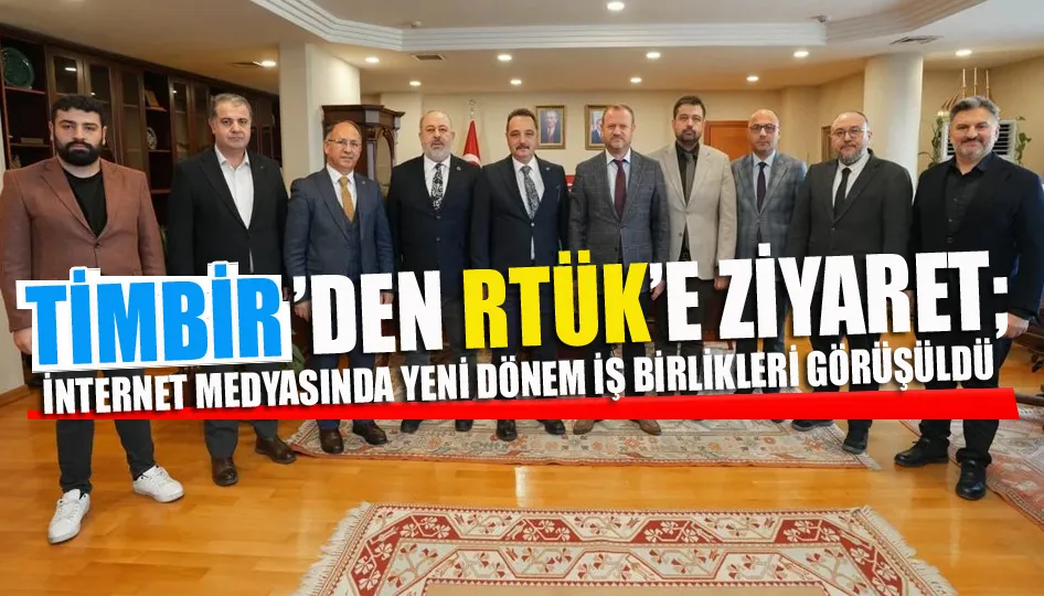 TİMBİR’den RTÜK’e ziyaret; İnternet medyasında yeni dönem iş birlikleri görüşüldü