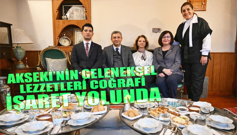 Akseki’nin geleneksel lezzetleri coğrafi işaret yolunda