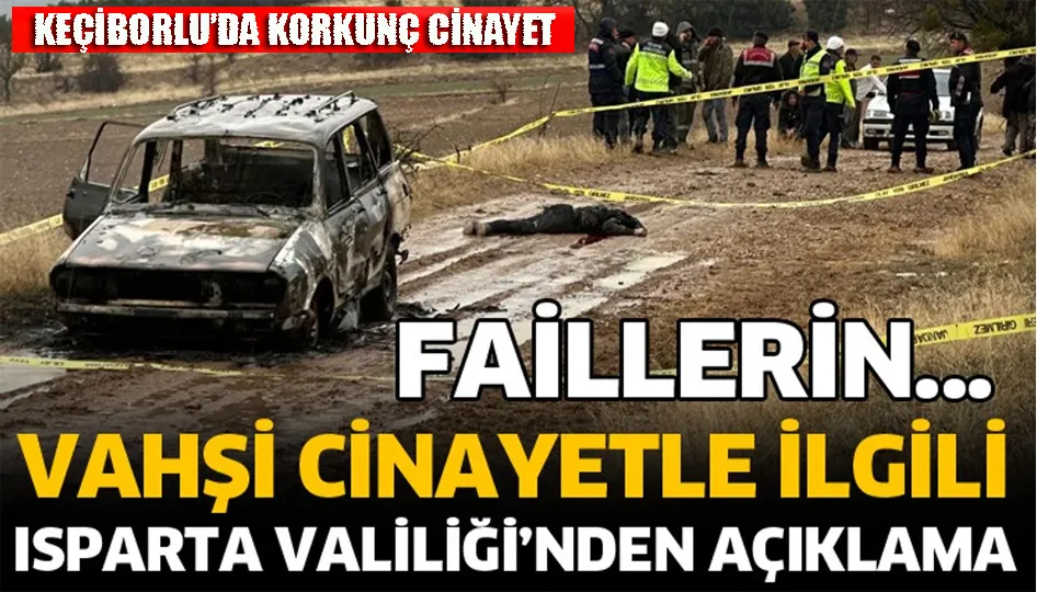 Vahşi cinayetle ilgili Isparta Valiliği’nden açıklama