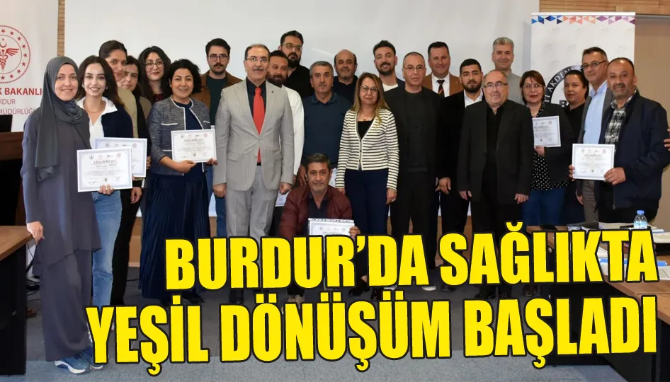 Burdur’da sağlıkta yeşil dönüşüm başladı