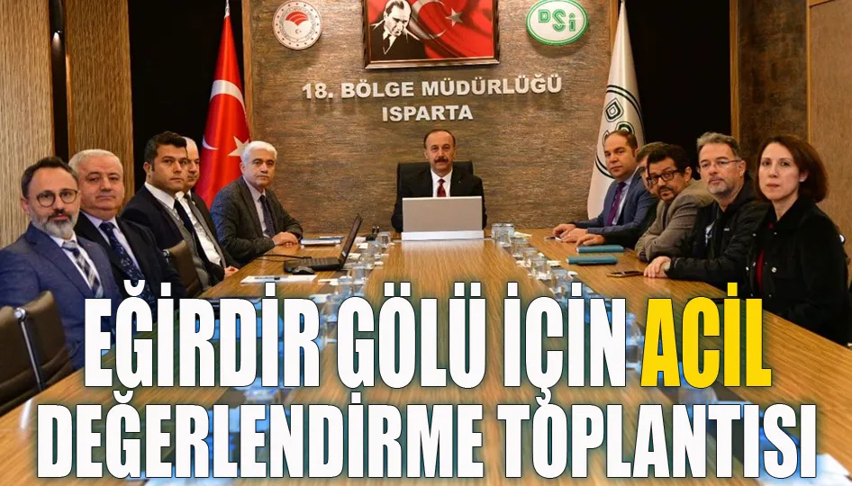 Eğirdir gölü için acil değerlendirme toplantısı