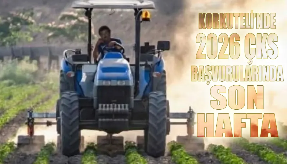 Korkuteli’nde 2026 ÇKS Başvurularında Son Hafta