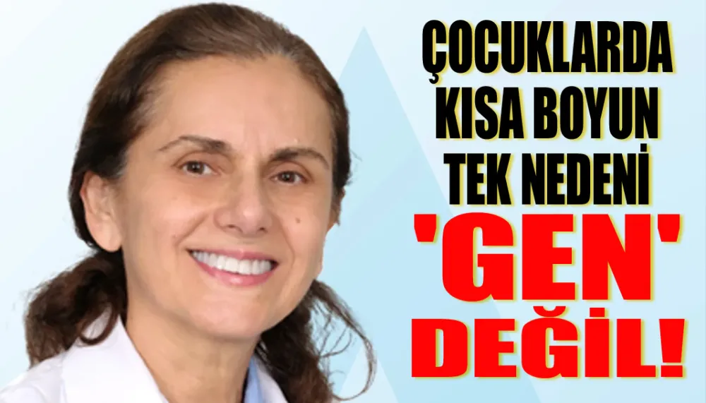 Çocuklarda kısa boyun tek nedeni 