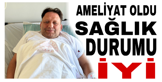İşadamı Hakan Kayacan Ameliyat oldu, sağlık durumu iyi