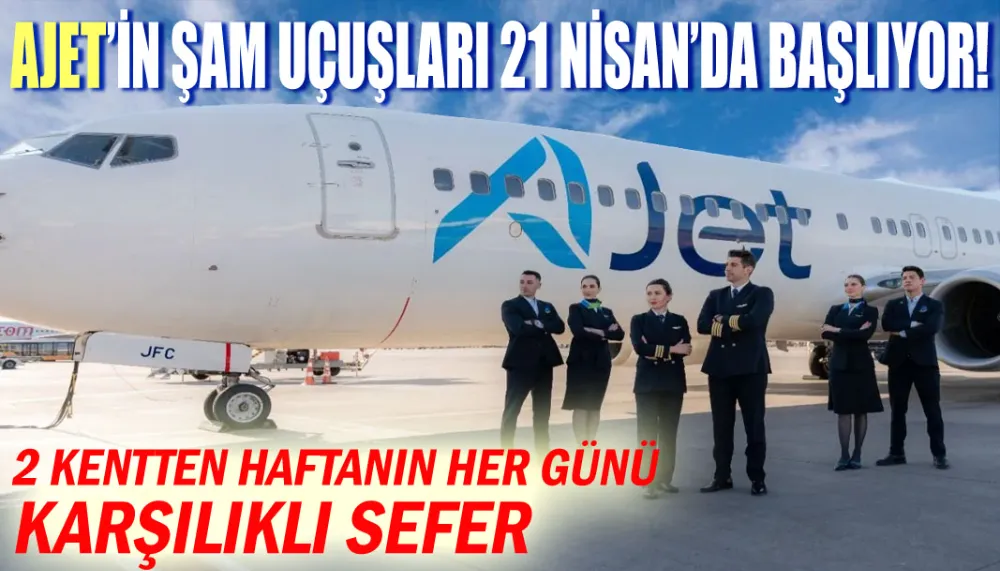 AJet’in Şam uçuşları 21 Nisan’da başlıyor!