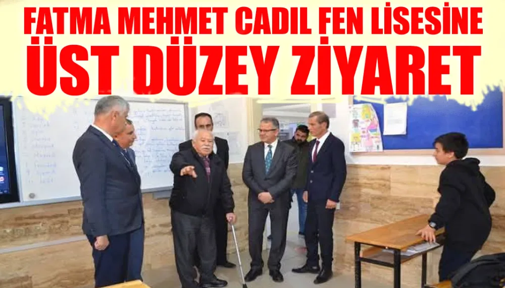 Fatma Mehmet Cadıl fen lisesine üst düzey ziyaret