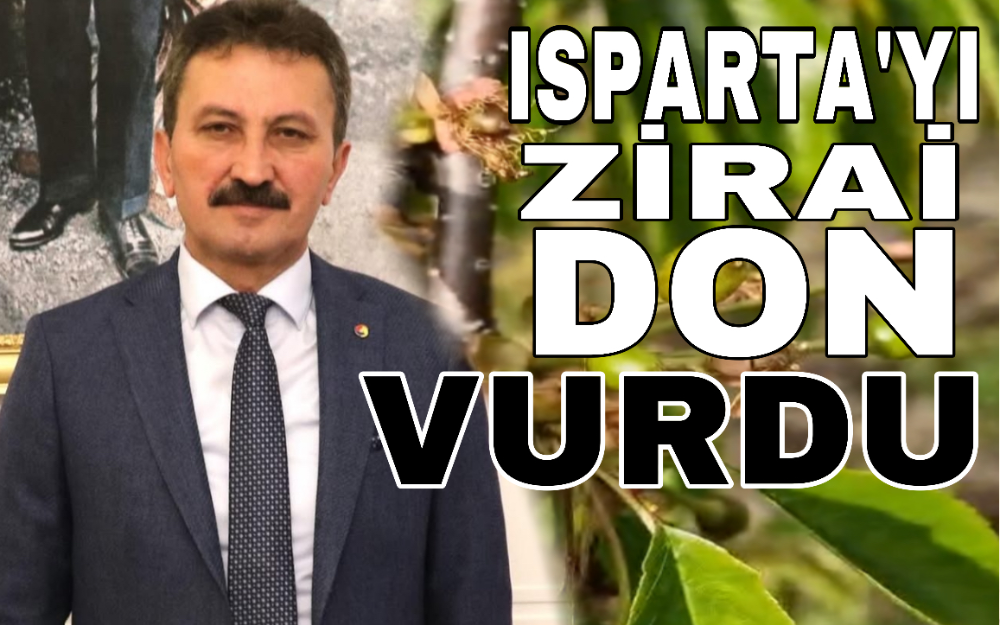 Isparta’yı Zirai Don Vurdu